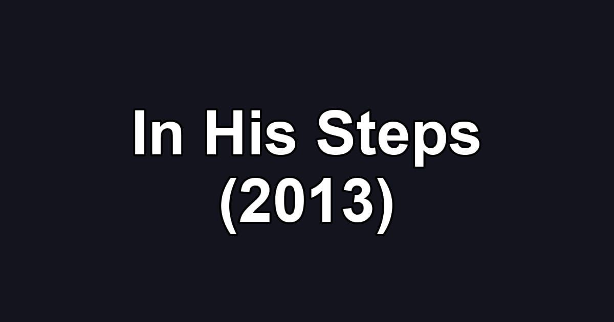 In His Steps (2013)