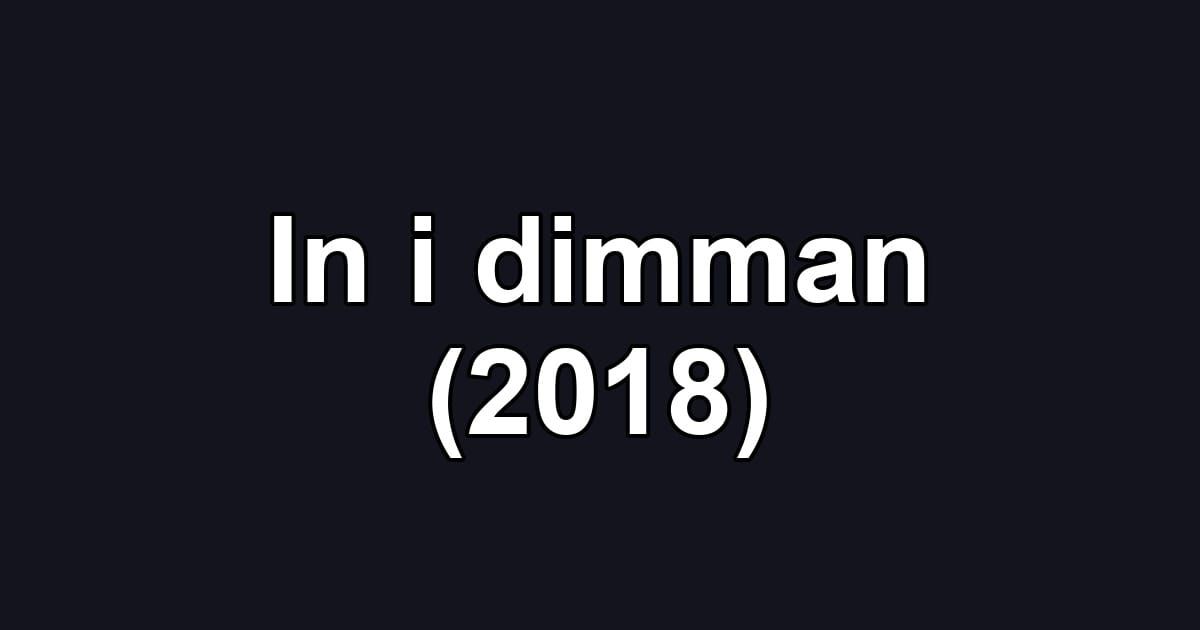 In i dimman (2018)