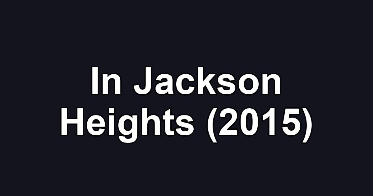 In Jackson Heights (2015)