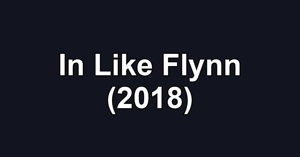 In Like Flynn (2018)