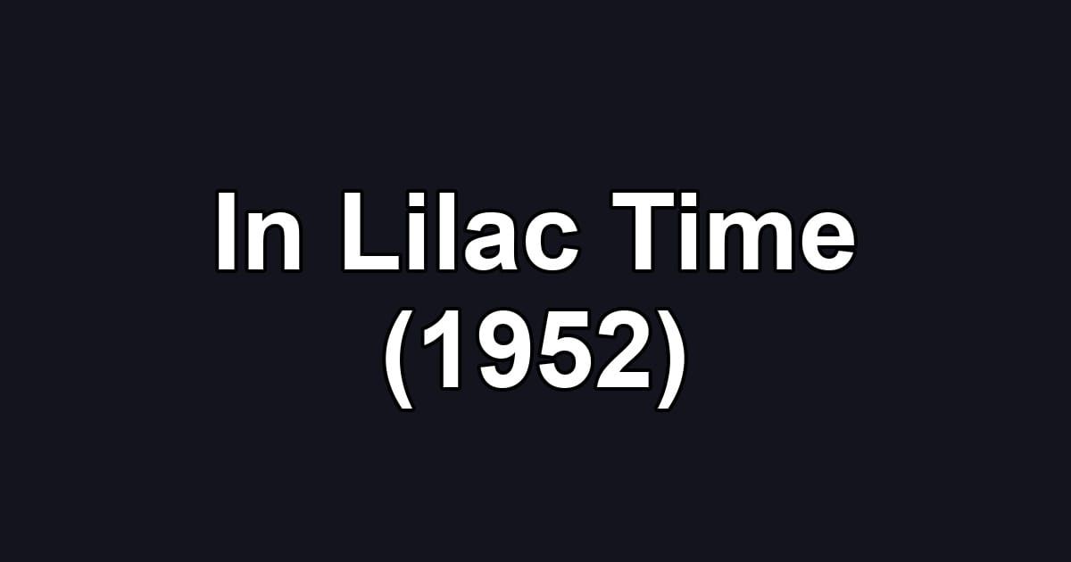 In Lilac Time (1952)