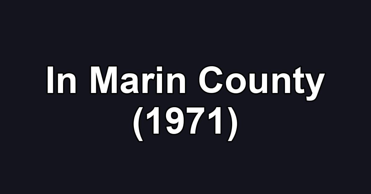In Marin County (1971)