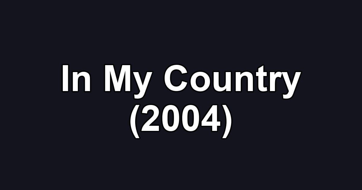 In My Country (2004)