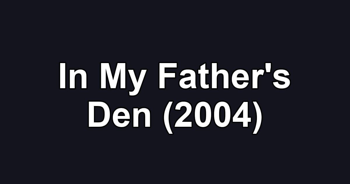 In My Father's Den (2004)