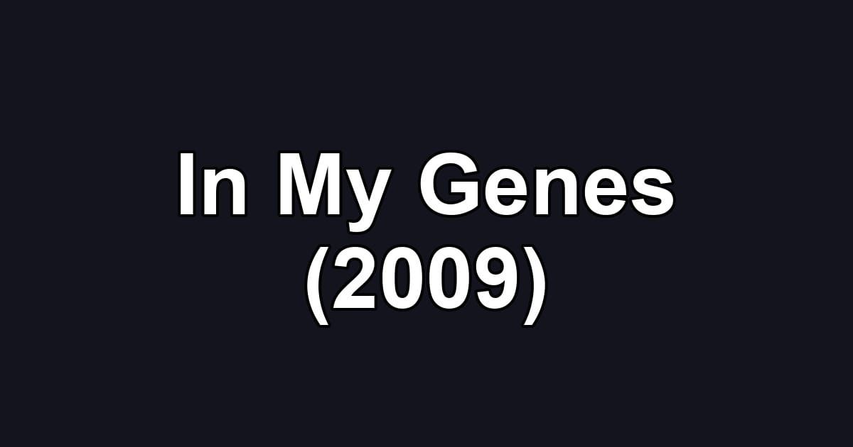 In My Genes (2009)