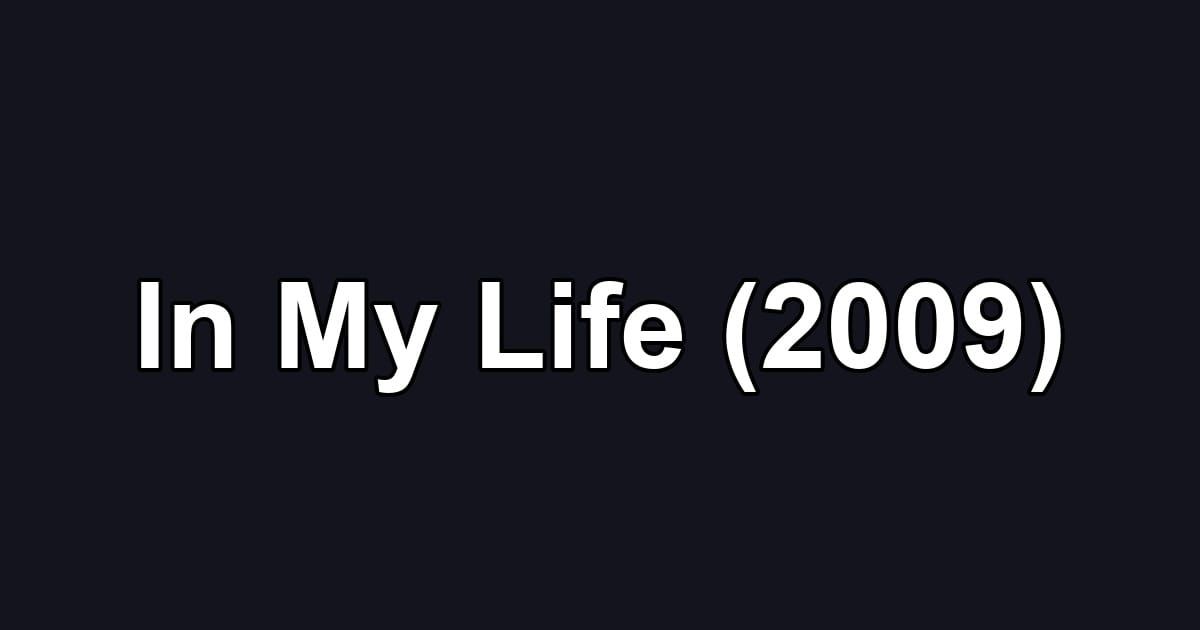 In My Life (2009)