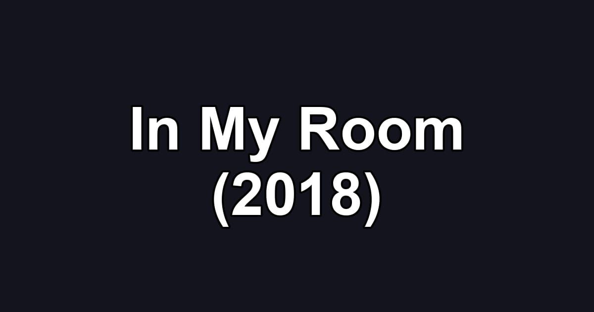 In My Room (2018)