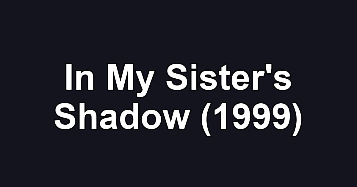 In My Sister's Shadow (1999)