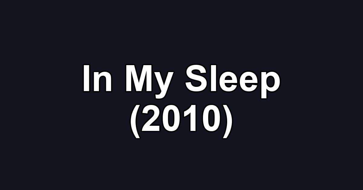 In My Sleep (2010)