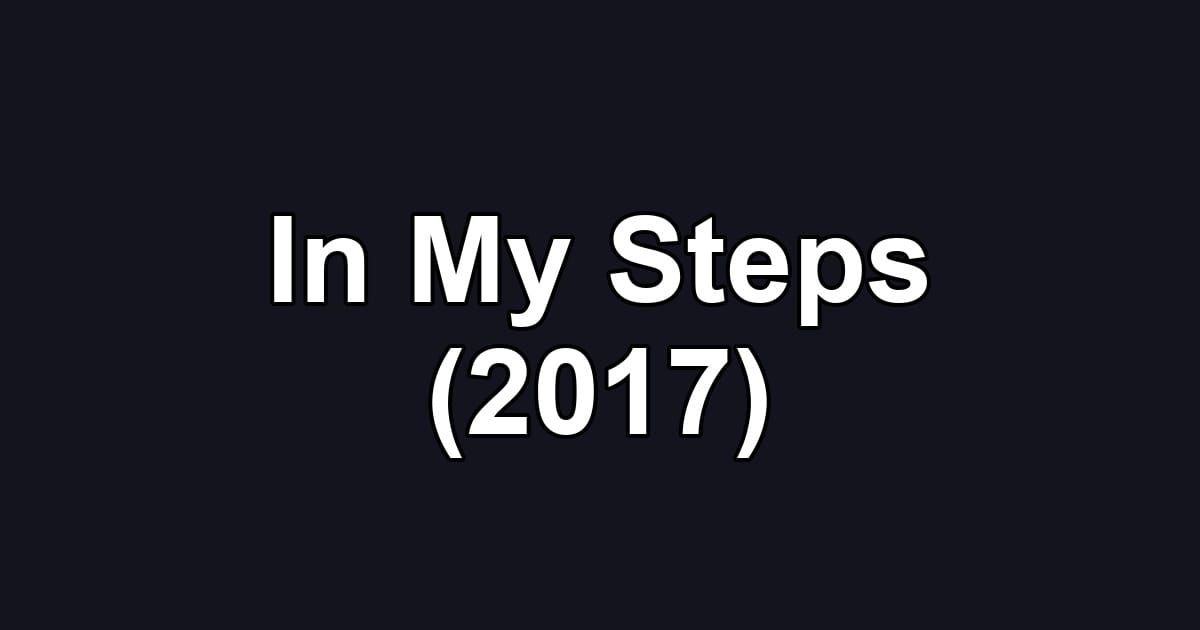 In My Steps (2017)