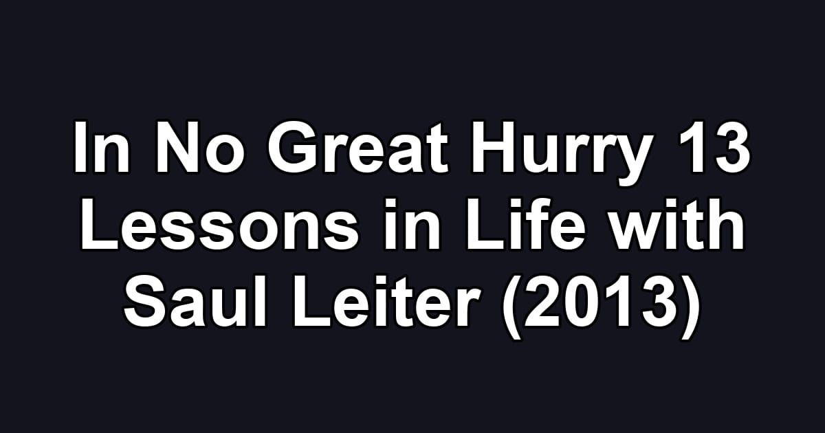 In No Great Hurry 13 Lessons in Life with Saul Leiter (2013)