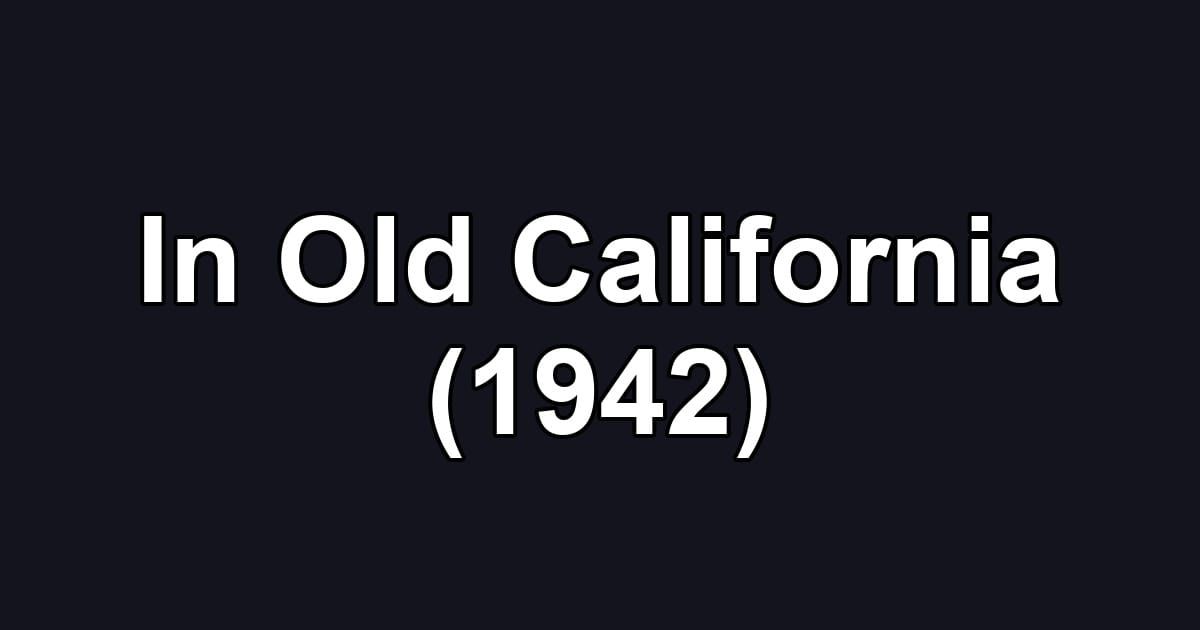 In Old California (1942)