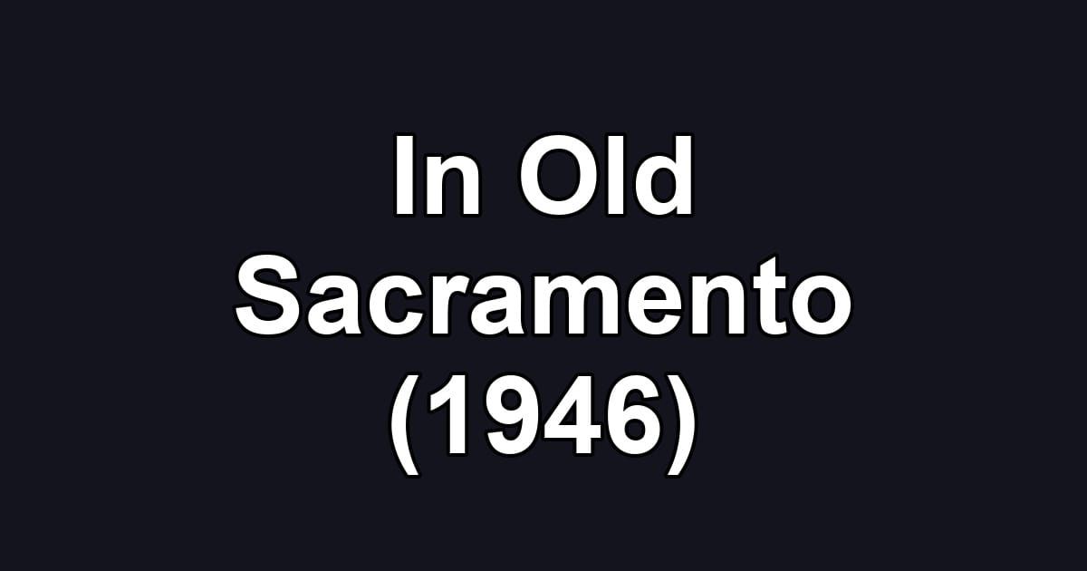 In Old Sacramento (1946)