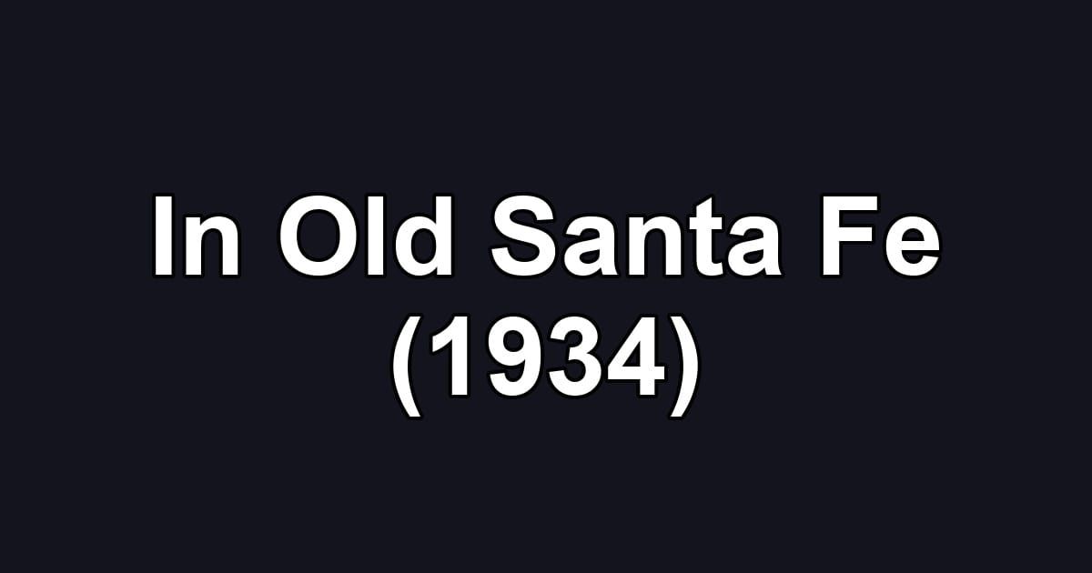 In Old Santa Fe (1934)