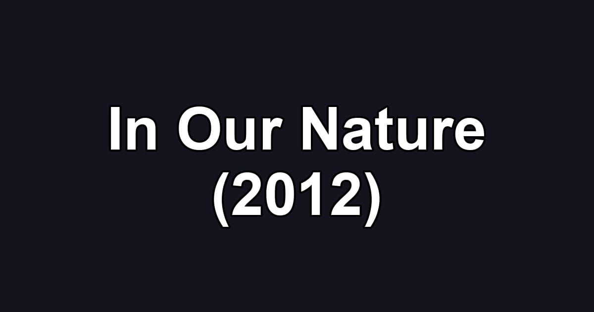 In Our Nature (2012)