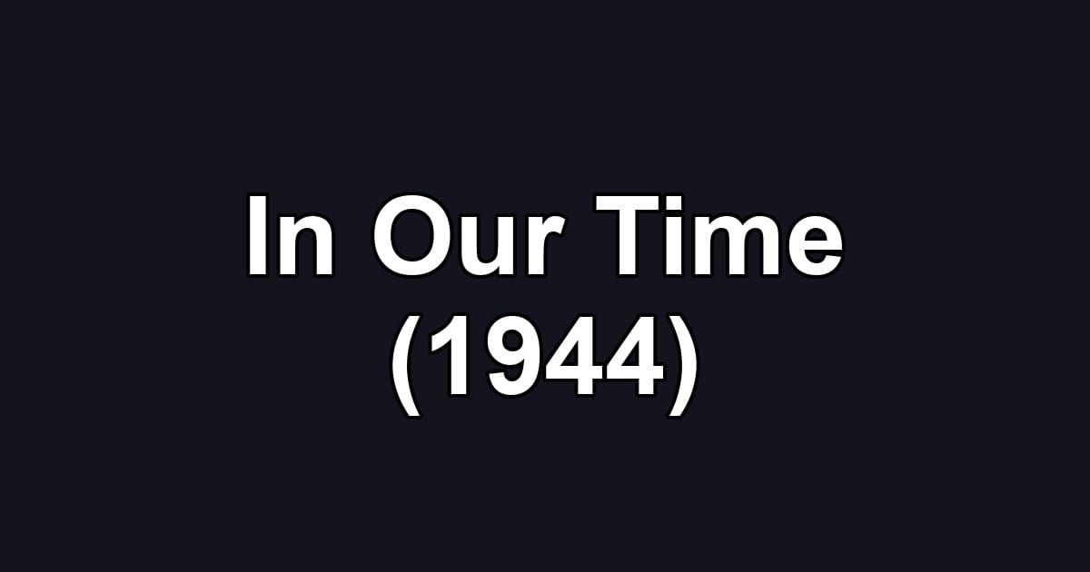 In Our Time (1944)