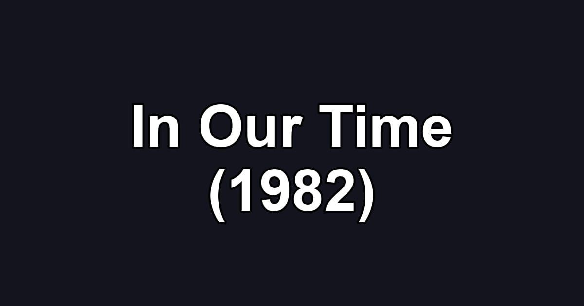 In Our Time (1982)
