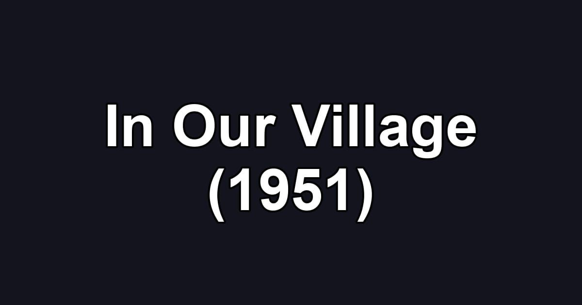 In Our Village (1951)