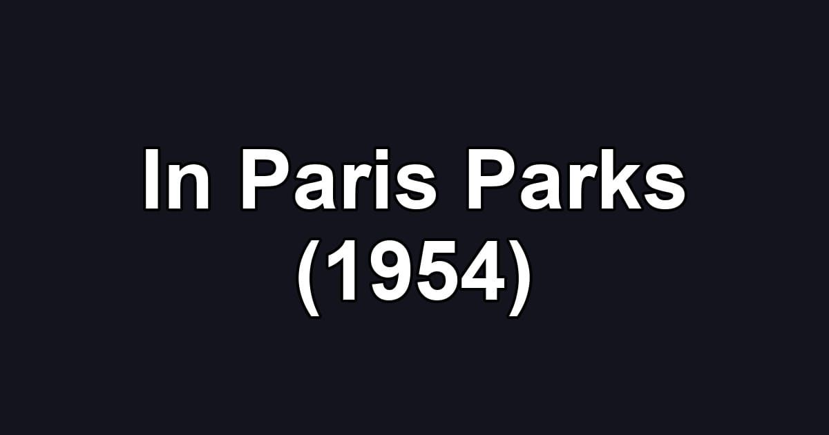 In Paris Parks (1954)