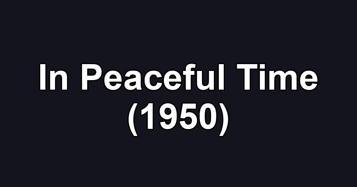In Peaceful Time (1950)