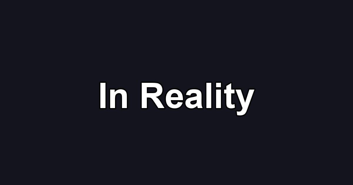 In Reality