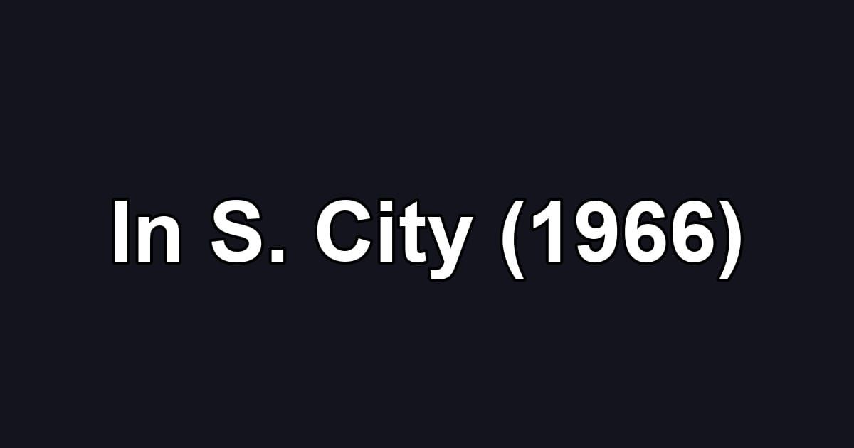 In S. City (1966)