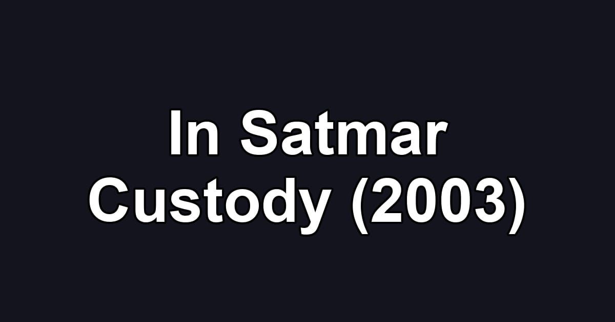 In Satmar Custody (2003)