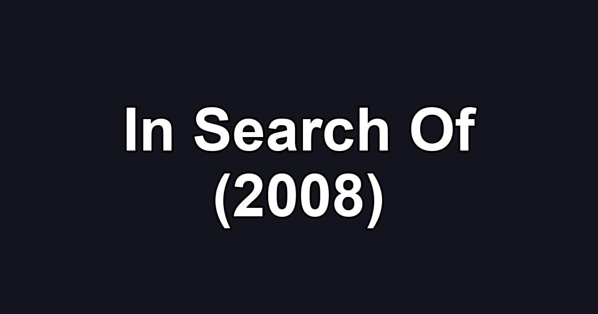 In Search Of (2008)