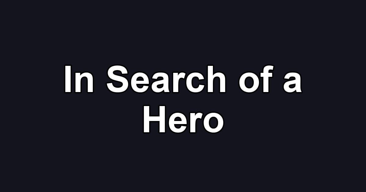 In Search of a Hero