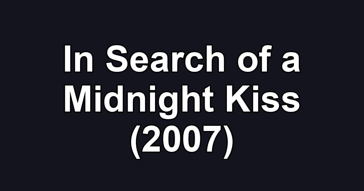In Search of a Midnight Kiss (2007)