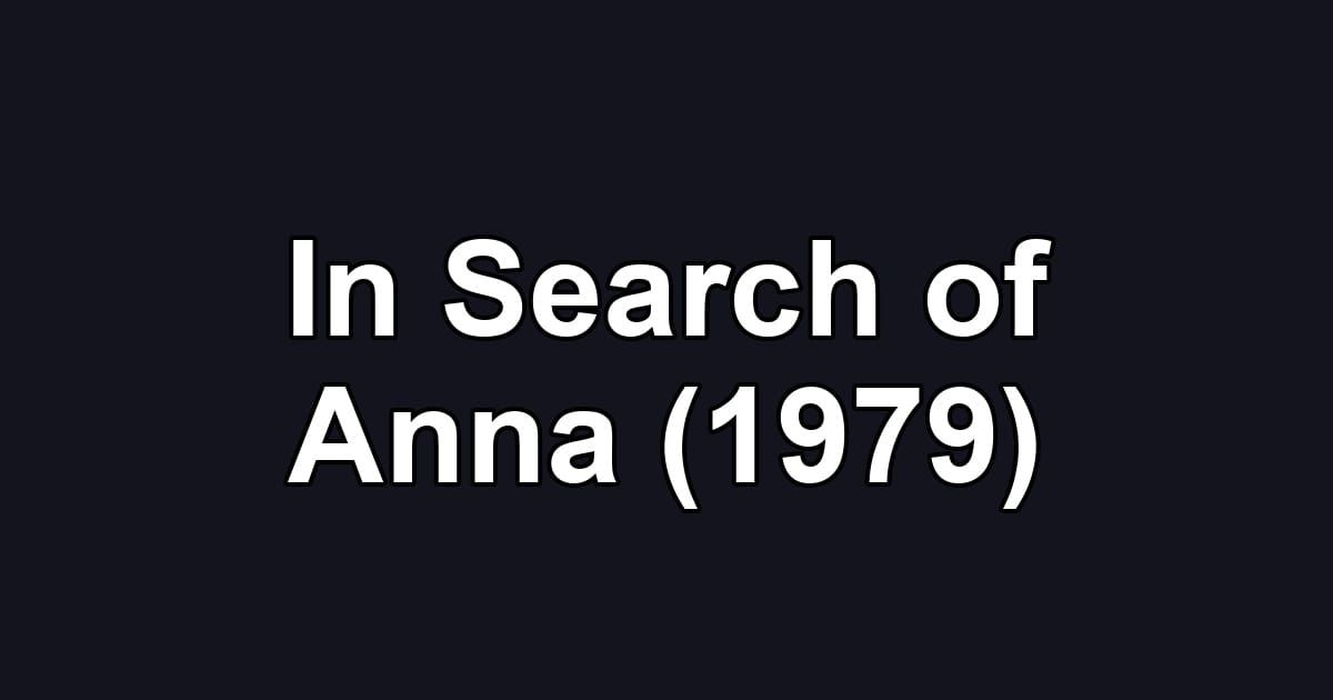 In Search of Anna (1979)