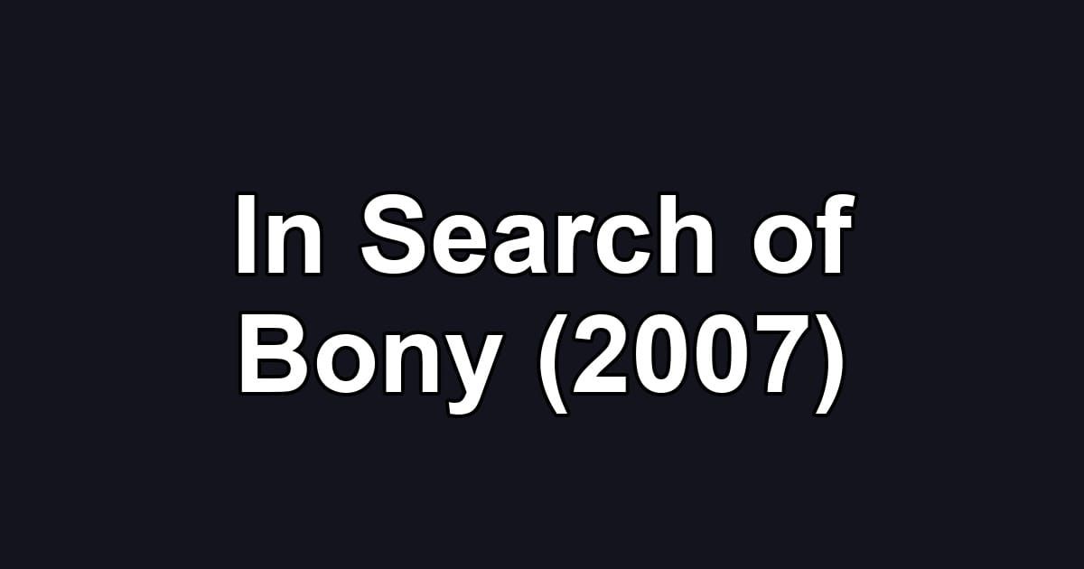 In Search of Bony (2007)
