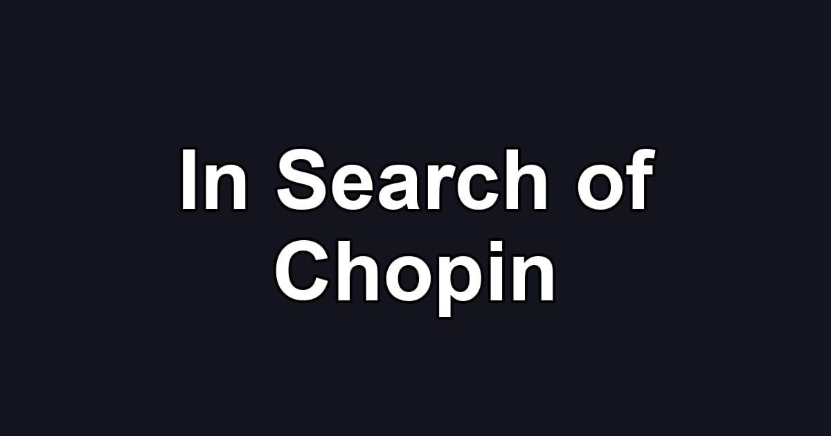 In Search of Chopin