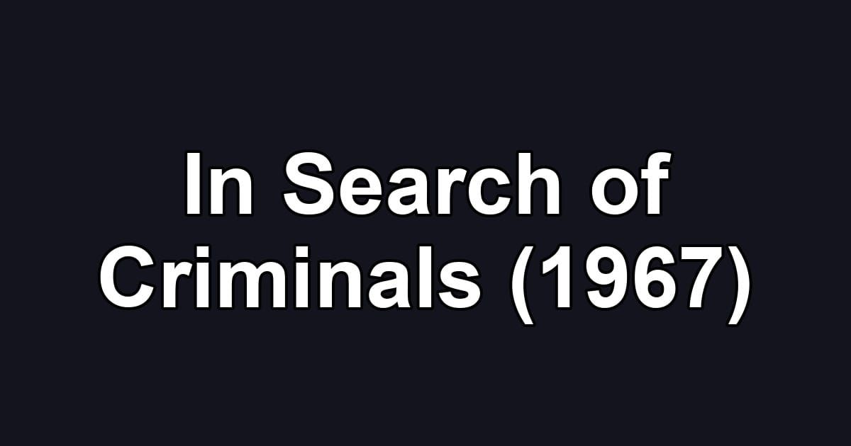 In Search of Criminals (1967)