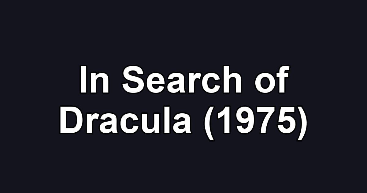 In Search of Dracula (1975)