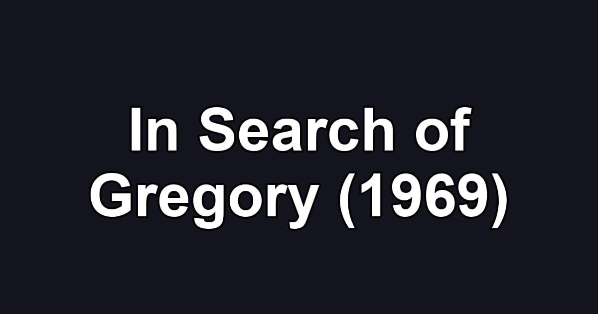 In Search of Gregory (1969)