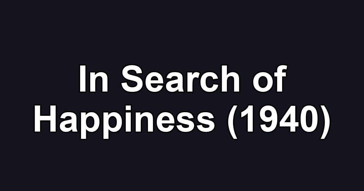 In Search of Happiness (1940)