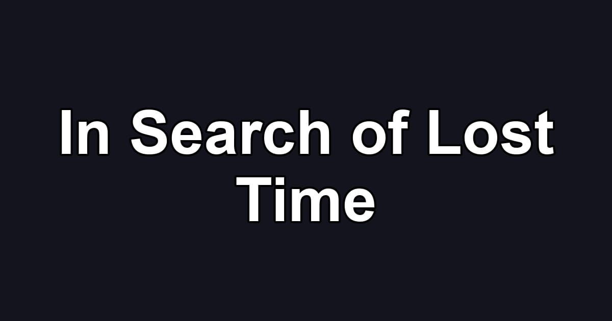 In Search of Lost Time