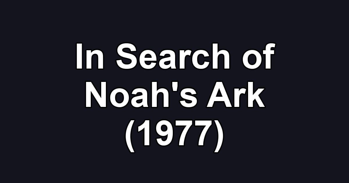 In Search of Noah's Ark (1977)
