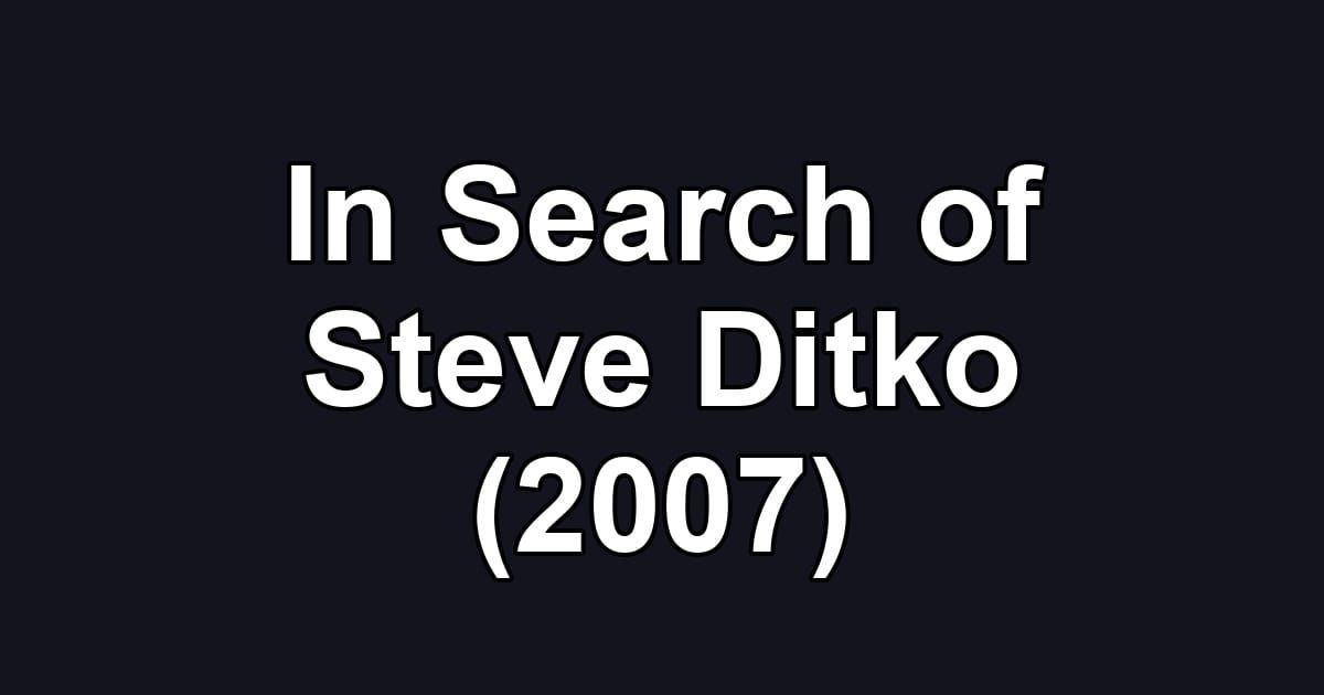 In Search of Steve Ditko (2007)