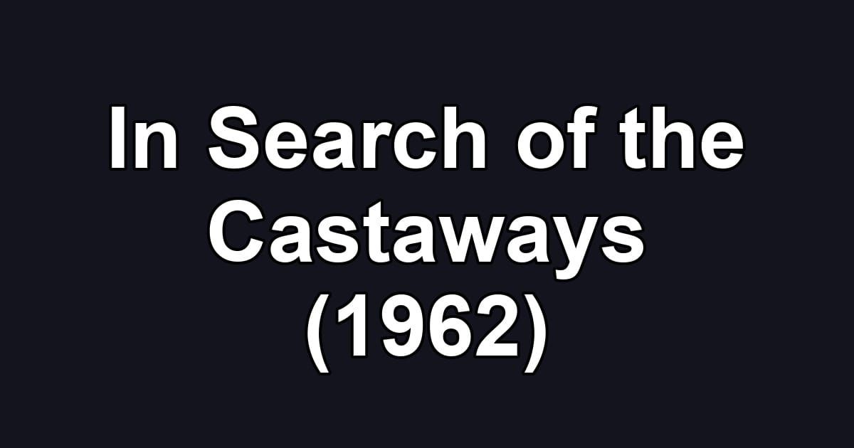 In Search of the Castaways (1962)