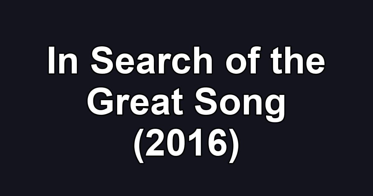 In Search of the Great Song (2016)