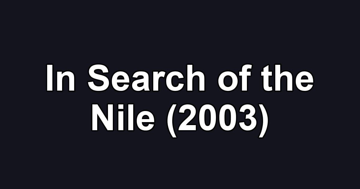 In Search of the Nile (2003)