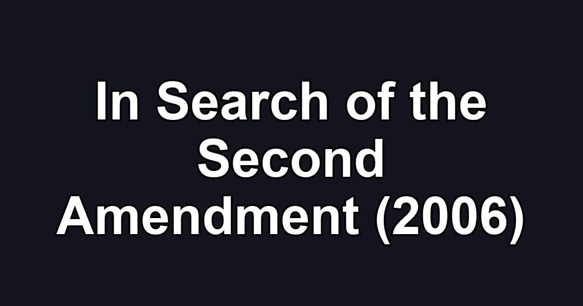 In Search of the Second Amendment (2006)