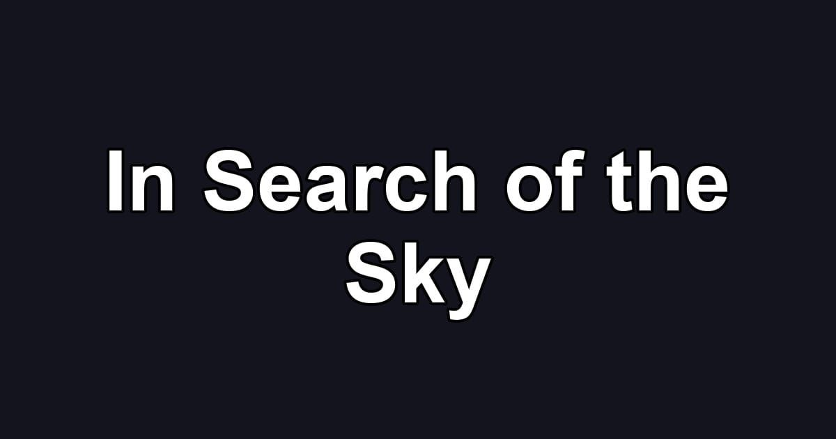 In Search of the Sky