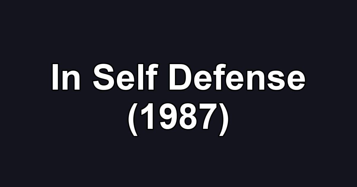 In Self Defense (1987)