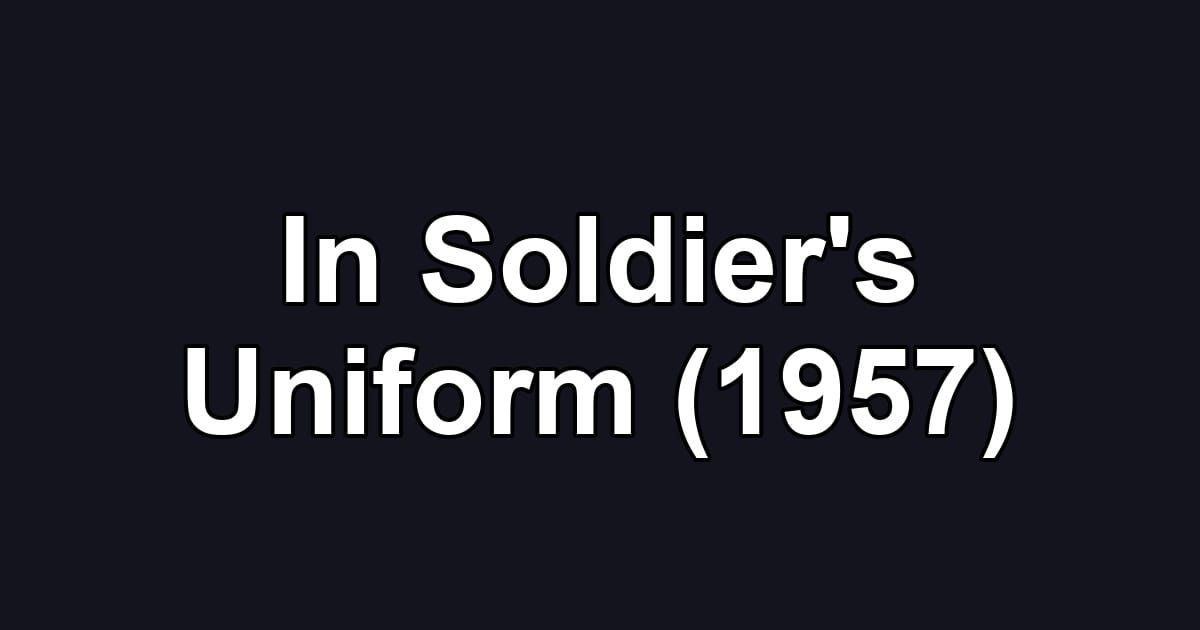 In Soldier's Uniform (1957)