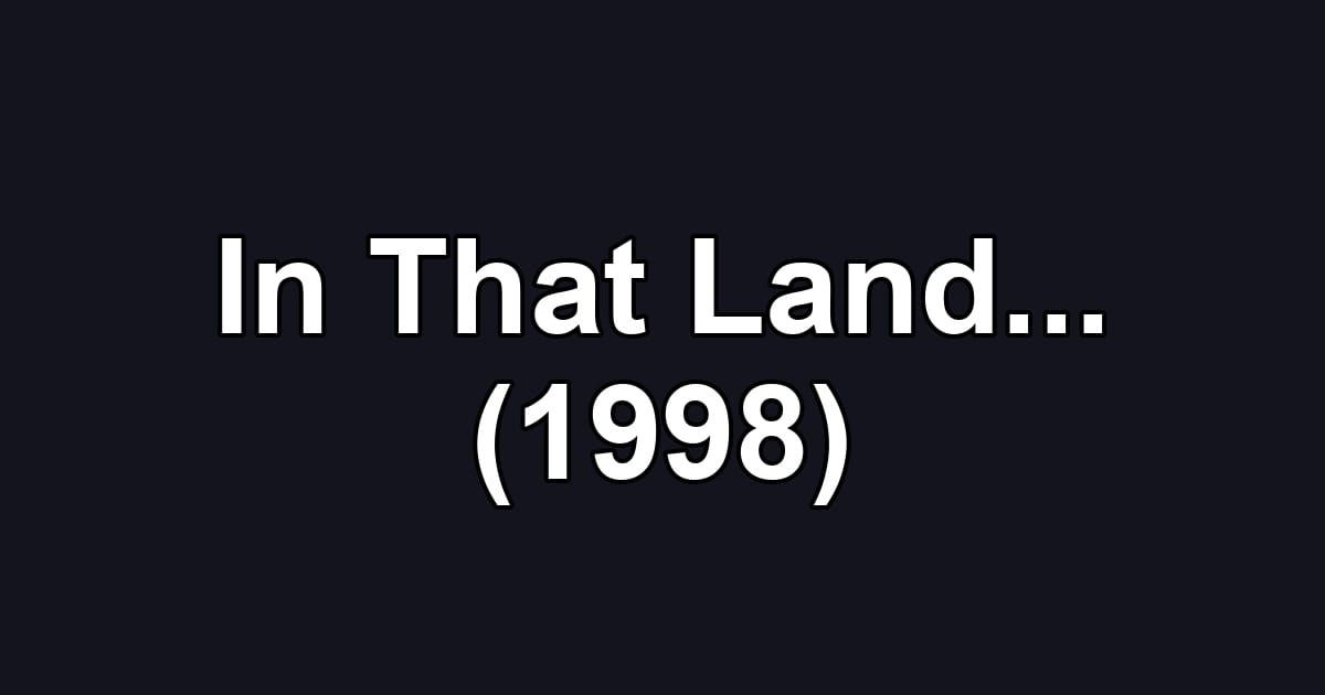 In That Land... (1998)