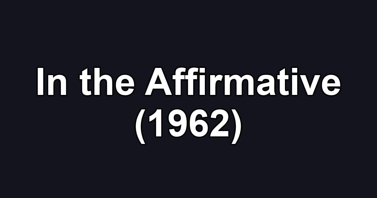 In the Affirmative (1962)