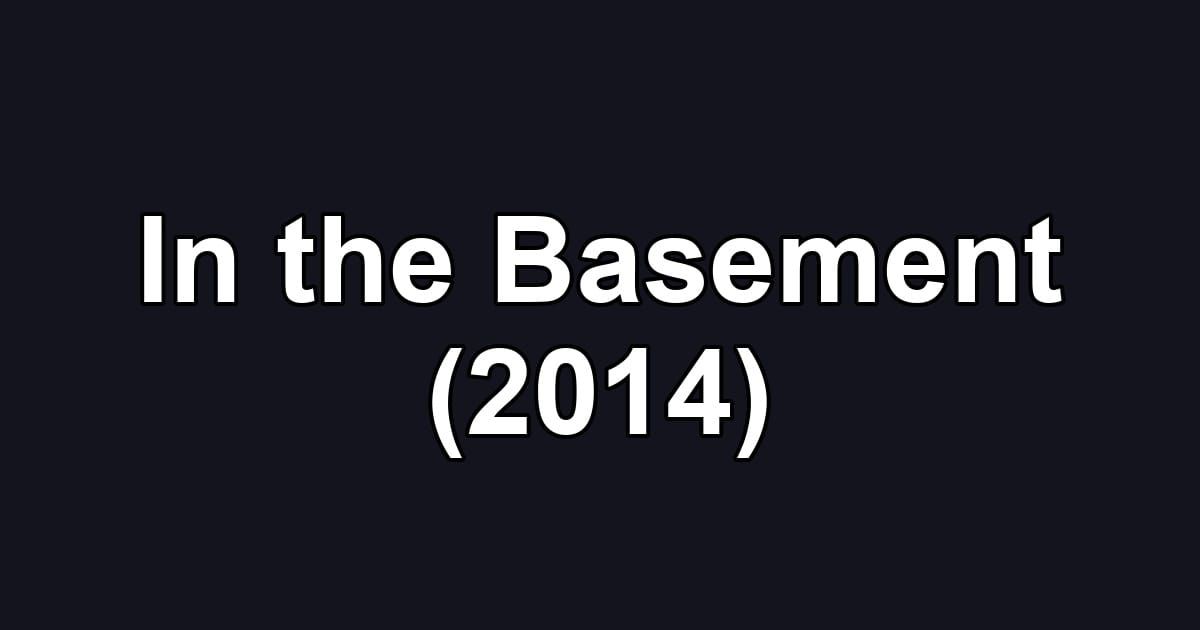 In the Basement (2014)